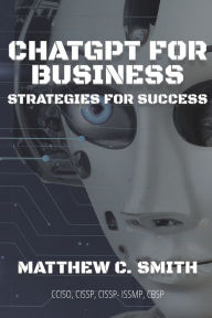 Title: ChatGPT for Business: Strategies for Success, Author: Matthew C Smith