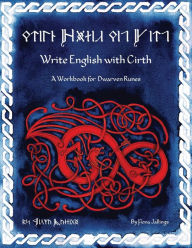 Title: Write English with Cirth: A Workbook for Dwarven Runes, Author: Fiona Jallings