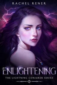 Title: The Lightning Conjurer: The Enlightening, Author: Rachel Rener