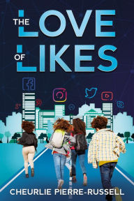 Title: The Love of Likes, Author: Cheurlie Pierre-Russell