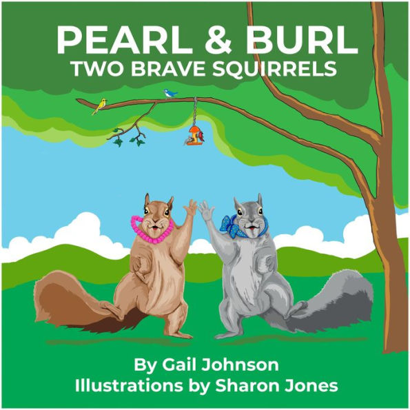Pearl & Burl: Two Brave Squirrels
