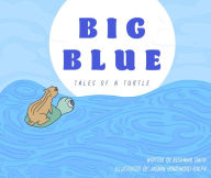 Title: Big Blue: Tales of a Turtle, Author: Keshawn T Smith