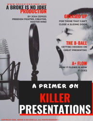 Title: A Primer On Killer Presentations, Author: Joshua Zepess