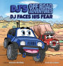 DJ's Off-Road Adventures: DJ Faces His Fear