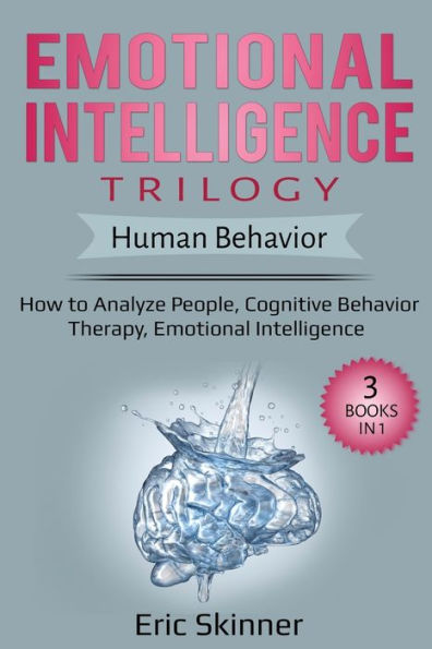 Emotional Intelligence Trilogy - Human Behavior: How to Analyze People, Cognitive Behavior Therapy,