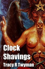 Title: Clock Shavings, Author: Tracy R Twyman