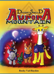 Title: The Dragon Squad of Aurora Mountain, Author: Rocky Val-Hayden