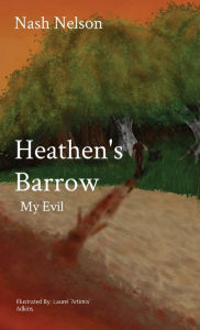 Title: Heathen's Barrow: My Evil, Author: Nash Nelson