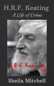 Title: HRF Keating: A Life of Crime, Author: Sheila Mitchell