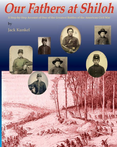 Our Fathers at Shiloh: A Step-by-Step Account of One the Greatest Battles Civil War