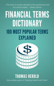 Title: Financial Terms Dictionary - 100 Most Popular Financial Terms Explained, Author: Thomas Herold