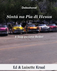 Title: Sinta na Pia di Hesus: Devoshonal 6 Stap pa Lesa Beibel Hende Homber Cuba, Author: Edmond M Kraal