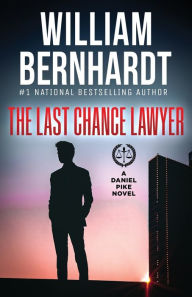 Title: The Last Chance Lawyer, Author: William Bernhardt