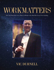 Title: Workmatters: he Only Man Who Never Makes A Mistake Is the Man Who Never Does Anything, Author: Vic Durnell