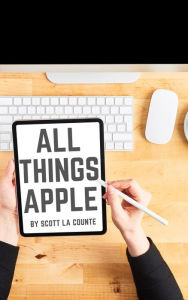 Title: All Things Apple: A Practical Guide to Getting Started With Apple, Author: Scott La Counte