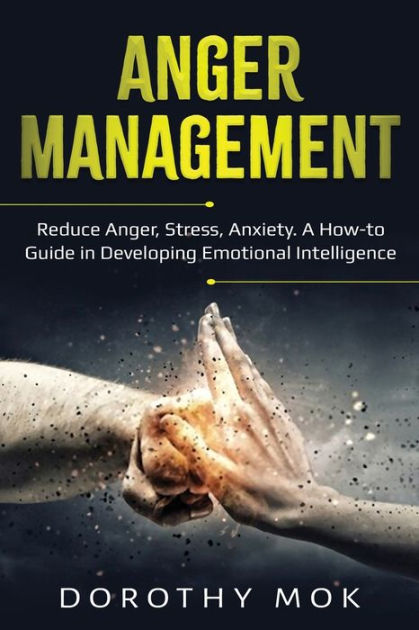 Anger Management: Reduce Anger, Stress, Anxiety. A How-to Guide in ...