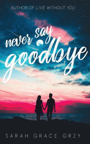 Never Say Goodbye