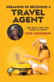 Title: Dreaming of Becoming a Travel Agent, Author: Toni Anderson