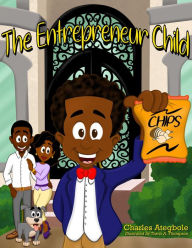 Title: The Entrepreneur Child, Author: Charles Ategbole
