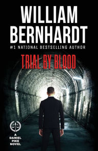 Title: Trial by Blood, Author: William Bernhardt