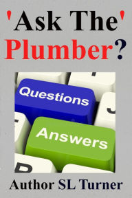 Title: 'Ask The' Plumber?, Author: Sherman L Turner