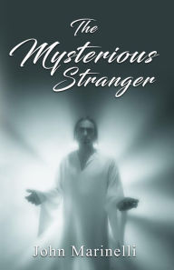 Title: The Mysterious Stranger, Author: John Marinelli