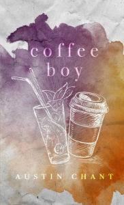 Title: Coffee Boy, Author: Austin Chant