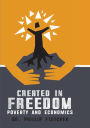 Created in Freedom: Poverty and Economics