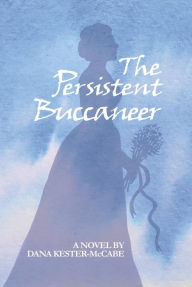 Title: The Persistent Buccaneer, Author: Dana Kester-McCabe