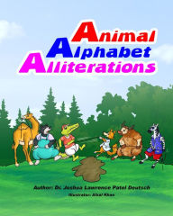 Title: Animal Alphabet Alliterations, Author: Joshua Lawrence Patel Deutsch