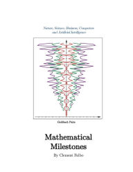 Title: Mathematical Milestones: Nature, Science, Business, Computers and Artificial Intelligence, Author: Clement Falbo