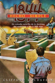 Title: 1844 Hecho Simple: (La Doctrina del Santuario y los 2300 DÃ¯Â¿Â½as, Porciones de Daniel y Apocalipsis Hecho Simple), Author: Clifford Goldstein