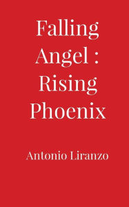 Free download ebooks for kindle fire Falling Angel: Rising Phoenix by Antonio Liranzo PDB FB2 PDF in English 9781087884806