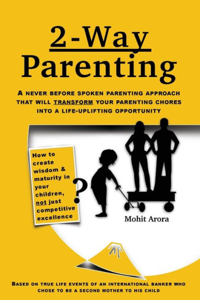 2 Way Parenting: Rejuvenate yourself from midlife weariness and redeem your children from deficiencies of modern education by setting them up on a self-learning path.