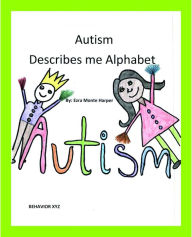 Title: Autism Describes me Alphabet, Author: Ezra Monte Harper