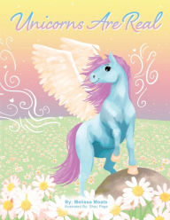Title: Unicorns Are Real, Author: Melissa Moats
