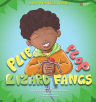 Title: Plip, Plop, Lizard Fangs!: A story for kids, by kids, Author: Ndukaku Anyikam