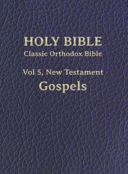 Classic Orthodox Bible, Vol 5, New Testament Gospels