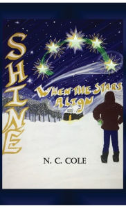 Title: Shine: When the Stars Align, Author: Nichole  A Cole