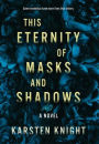 This Eternity of Masks and Shadows