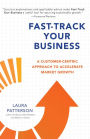 Fast-Track Your Business: A Customer-Centric Approach to Accelerate Market Growth