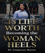 Title: Is Life Worth Becoming The Woman In Heels, Author: Compreca Martin