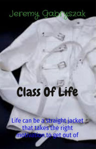 Title: Class Of Life, Author: Gabryszak