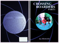 Title: Crossing Boarders Part 1, Author: Jay A Dietterich