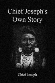 Title: Chief Joseph's Own Story, Author: Chief Joseph