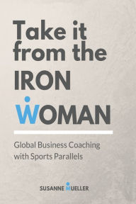 Title: Take it from the Ironwoman, Author: Susanne Mueller
