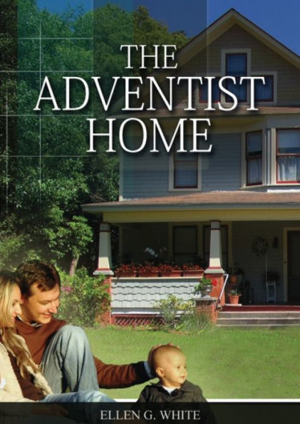 The Adventist Home: (Country living counsels, messages to young people, letters to young lovers and how a Christian Family should live.)