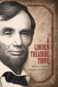 Title: A Lincoln Treasure Trove, Author: Fred Antil