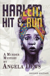 Title: Harlem Hit & Run: A Murder Mystery by Angela Dews, Author: Angela Dews