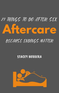 Title: Aftercare: 21 Things to Do After Sex, Author: Stacey N. Herrera